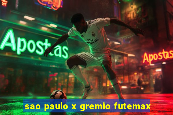 sao paulo x gremio futemax